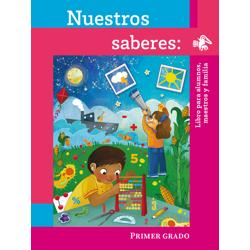 Nuestros saberes: Libro para alumnos, maestros y familia. 