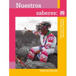 Nuestros saberes: Libro para alumnos, maestros y familia. 