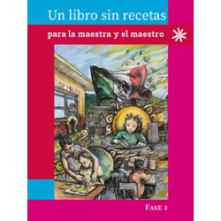 Un libro sin recetas, para la maestra y el maestro. Fase 3