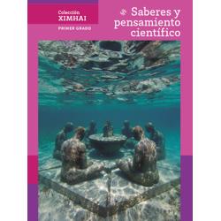 Colección Ximhai. Saberes y pensamiento científico. Primer grado